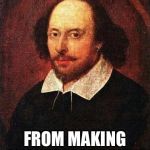 Shakespeare | THOU HAST BEEN BARD; FROM MAKING SHAKESPEARE PUNS | image tagged in shakespeare | made w/ Imgflip meme maker