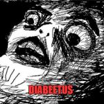OMG Rage Face | DIABEETUS | image tagged in omg rage face | made w/ Imgflip meme maker
