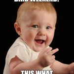 Baby flip off | IMGFLIP THE BIRD WEEKEND? THIS WHAT YOU MEAN? | image tagged in baby flip off | made w/ Imgflip meme maker