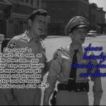 Andy Griffith | does howdy doody dodge candles? I'm runnin' a still with Otis now, on the down-low...you wanna' stop over tonight and make out and get wasted and play some guitar and harmonica and checkers and drink milk? | image tagged in andy griffith | made w/ Imgflip meme maker