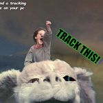 falcor - neverending story | we found a tracking cookie on your pc; TRACK THIS! | image tagged in falcor - neverending story | made w/ Imgflip meme maker