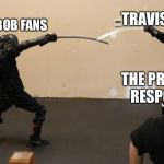 Sparring | TRAVIS SCOTT; SPONGEBOB FANS; THE PRODUCERS RESPONSIBLE | image tagged in sparring | made w/ Imgflip meme maker