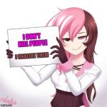 RWBY - Neo's sign  | I DON'T KILL PEOPLE I UNALIVE THEM | image tagged in rwby - neo's sign | made w/ Imgflip meme maker