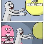 Inner Me | POST MEMES NOW; POST MEMES LATER IN DAY TO GET MORE VIEWS AND UPVOTES | image tagged in inner me,memes,funny,resist,imgflip,posting | made w/ Imgflip meme maker