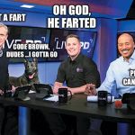 Live PD | OH GOD, HE FARTED; WAS THAT A FART; CODE BROWN, DUDES ...I GOTTA GO; I’LL PRETEND I CAN’T SMELL IT | image tagged in live pd | made w/ Imgflip meme maker