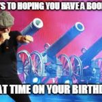 AC/DC | HERE'S TO HOPING YOU HAVE A BOOMING; GREAT TIME ON YOUR BIRTHDAY!! | image tagged in ac/dc | made w/ Imgflip meme maker