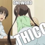 Dat Ass (Anime) | THICC; ONE WORD | image tagged in dat ass anime | made w/ Imgflip meme maker