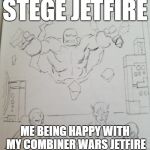 How to Interrupt the Marvel Way | STEGE JETFIRE; ME BEING HAPPY WITH MY COMBINER WARS JETFIRE | image tagged in how to interrupt the marvel way | made w/ Imgflip meme maker