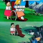 I hate one thing | DO YOU LIKE FORTNITE? YES; RANDOM PEOPLE; ME; ME | image tagged in wheelchair chicks,unpopular opinion | made w/ Imgflip meme maker