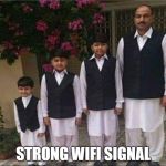 Strong WIFI Signal | STRONG WIFI SIGNAL | image tagged in strong wifi network,wifi,signal,strength,network,cell phone | made w/ Imgflip meme maker