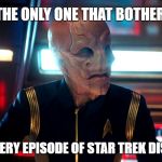 Am I the only one that bothered to watch Star Trek Discovery? The episode 'An Obol for Charon' was awesome! | AM I THE ONLY ONE THAT BOTHERED TO; WATCH EVERY EPISODE OF STAR TREK DISCOVERY? | image tagged in am i the only one that bothered to,saru,discovery,star trek,star trek discovery | made w/ Imgflip meme maker