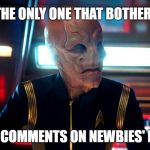Am I the only one that bothered to... If you see a great comment with 0 upvotes under a newbie meme, give it some love! | AM I THE ONLY ONE THAT BOTHERED TO; UPVOTE COMMENTS ON NEWBIES' MEMES? | image tagged in am i the only one that bothered to,upvotes,saru,star trek,discovery,star trek discovery | made w/ Imgflip meme maker