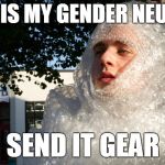 gender neutral send it gear


 | THIS IS MY GENDER NEUTRAL; SEND IT GEAR | image tagged in bubble wrap safety boi | made w/ Imgflip meme maker