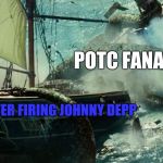Kraken vs Edinburgh | POTC FANATICS; DISNEY AFTER FIRING JOHNNY DEPP | image tagged in kraken vs edinburgh,memes,pirates of the carribean | made w/ Imgflip meme maker