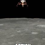 Moon Landing | LIGHTS... CAMERA... ..ACTION. | image tagged in moon landing | made w/ Imgflip meme maker