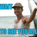 One more day! Forrest gump week starts tomorrow
Feb 10th-16th | CAN'T WAIT; TO SEE YOU ALL | image tagged in forest gump waving,forrest gump,forrest,gump,forrest gump week,craven moordik | made w/ Imgflip meme maker
