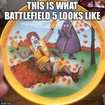 Wreck Effect | THIS IS WHAT BATTLEFIELD 5 LOOKS LIKE | image tagged in wreck effect | made w/ Imgflip meme maker