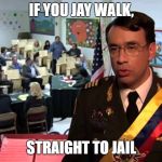 Park and Rec Jail | IF YOU JAY WALK, STRAIGHT TO JAIL | image tagged in park and rec jail | made w/ Imgflip meme maker