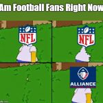 Homer Simpson Bush Reverse | Am Football Fans Right Now | image tagged in homer simpson bush reverse | made w/ Imgflip meme maker