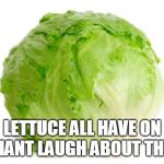 Lettuce Meme Generator - Imgflip