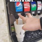 Who the hell mixes Pepsi with coca cola?! | NOT EVER HERO WEARS A CAPE | image tagged in soda contradictions,coca cola,pepsi,memes | made w/ Imgflip meme maker