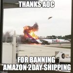 FedEx Plane | THANKS AOC; FOR BANNING AMAZON 2DAY SHIPPING | image tagged in fedex plane | made w/ Imgflip meme maker
