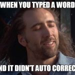 Proud | WHEN YOU TYPED A WORD; AND IT DIDN'T AUTO CORRECT | image tagged in proud | made w/ Imgflip meme maker