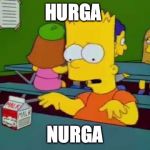 mulk no malk! | HURGA; NURGA | image tagged in mulk no malk | made w/ Imgflip meme maker