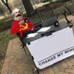 Change My Mind Marx meme