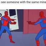 An unoriginal meme | When you see someone with the same minecraft skin | image tagged in double spider-man,memes | made w/ Imgflip meme maker