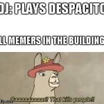 carl, that kills people | DJ: PLAYS DESPACITO; ALL MEMERS IN THE BUILDING: | image tagged in carl that kills people | made w/ Imgflip meme maker