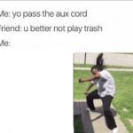you better not play trash