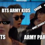 Distracted Boyfriend (BTS) | BTS ARMY KIDS; WHAT IS THIS KOREAN MUSIC; SH00K; WHAT GENDER ARE THEY; ARMY PARENTS; BTS | image tagged in distracted boyfriend bts | made w/ Imgflip meme maker