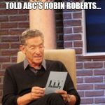Jussie Smollett lie detector | "I WILL NEVER BE THE MAN THAT THIS DID NOT HAPPEN TO," JUSSIE SMOLLETT TOLD ABC'S ROBIN ROBERTS... AAAND, THAT WAS A LIE. | image tagged in maury povich,jussie smollett,robin | made w/ Imgflip meme maker