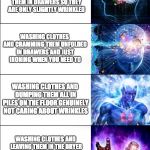 Expanding Brain Six Stages | WASHING CLOTHES AND FOLDING THEM AND HANGING THEM UP SO THEY ARE NEVER WRINKLED; WASHING CLOTHES AND FOLDING THEM AND CRAMMING THEM IN DRAWERS SO THEY ARE ONLY SLIGHTLY WRINKLED; WASHING CLOTHES AND CRAMMING THEM UNFOLDED IN DRAWERS AND JUST IRONING WHEN YOU NEED TO; WASHING CLOTHES AND DUMPING THEM ALL IN PILES ON THE FLOOR GENUINELY NOT CARING ABOUT WRINKLES; WASHING CLOTHES AND LEAVING THEM IN THE DRYER SO YOU CAN ALWAYS USE WRINKLE RELEASE IF YOU NEED TO; CONTINUOUSLY THROWING CLEAN CLOTHES BACK IN THE WASH SO WRINKLES DON'T EXIST | image tagged in expanding brain six stages | made w/ Imgflip meme maker