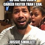 Jussie Smollett | “KATHY GRIFFIN: NO ONE CAN RUIN A CAREER FASTER THAN I CAN. JUSSIE SMOLLET: HERE, HOLD MY BLEACH”. | image tagged in jussie smollett | made w/ Imgflip meme maker