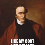 Patrick Henry | I WANT LIBERTY... LIKE MY COAT HAS COLLARS | image tagged in memes,patrick henry | made w/ Imgflip meme maker