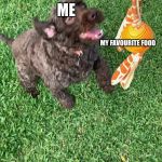 Abby | ME; MY FAVOURITE FOOD | image tagged in abby | made w/ Imgflip meme maker
