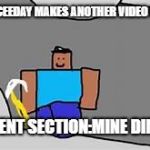 mine dimonds | WHEN CEEDAY MAKES ANOTHER VIDEO FINALLY; COMMENT SECTION:MINE DIMONDS | image tagged in mine dimonds | made w/ Imgflip meme maker