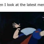 THEY ARE JUST PLAIN TERRIBLE | when I look at the latest memes | image tagged in snow white panic,memes,funny,latest,latest stream,snow white | made w/ Imgflip meme maker