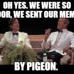 We weren't looking for upvotes back then. We were looking for updraughts. | OH YES. WE WERE SO POOR, WE SENT OUR MEMES; BY PIGEON. | image tagged in monty python yorkshiremen,we were so poor,monty python,pigeon,carrier pigeon,memes | made w/ Imgflip meme maker