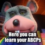 Already Been Chewed Pizza | Here you can learn your ABCPs | image tagged in creepy chuck e cheese | made w/ Imgflip meme maker