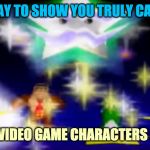 Prayer | PRAY TO SHOW YOU TRULY CARE! EVEN VIDEO GAME CHARACTERS DO IT! | image tagged in prayer | made w/ Imgflip meme maker