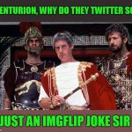 I will release...Bad Luck Brian!  | CENTURION, WHY DO THEY TWITTER SO? JUST AN IMGFLIP JOKE SIR | image tagged in life of brian,humor,joke | made w/ Imgflip meme maker