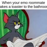Wet Toast | When your emo roommate takes a toaster to the bathroom | image tagged in tom reading newspaper,memes,dark humor,funny memes | made w/ Imgflip meme maker