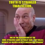 Such A Thoughtful Thing To Do | TRUTH IS STRANGER THAN FICTION... ONE OF THE ANNOUNCERS AT THE DUKE-SYRACUSE GAME ACTUALLY SAID "THEY HELD A MOMENT OF SILENCE IN BOTH ENGLISH AND SPANISH" | image tagged in patrick stewart smirk,sports announcers,basketball,memes | made w/ Imgflip meme maker