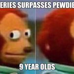 I'm not going to be a part of this | T-SERIES SURPASSES PEWDIEPIE; 9 YEAR OLDS | image tagged in i'm not going to be a part of this | made w/ Imgflip meme maker