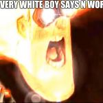 Deep fried mr. Incredible  | *VERY WHITE BOY SAYS N WORD | image tagged in deep fried mr incredible | made w/ Imgflip meme maker