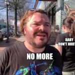 Black in Back | WHAT IS LOVE; BABY DON'T HURT ME; NO MORE | image tagged in jack black's jealous boyfriend,jealous girlfriend,jack black,love,hollywood | made w/ Imgflip meme maker