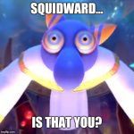 Hyness unhooded | SQUIDWARD... IS THAT YOU? | image tagged in hyness unhooded,kirby star allies,kirby,spongebob,memes | made w/ Imgflip meme maker